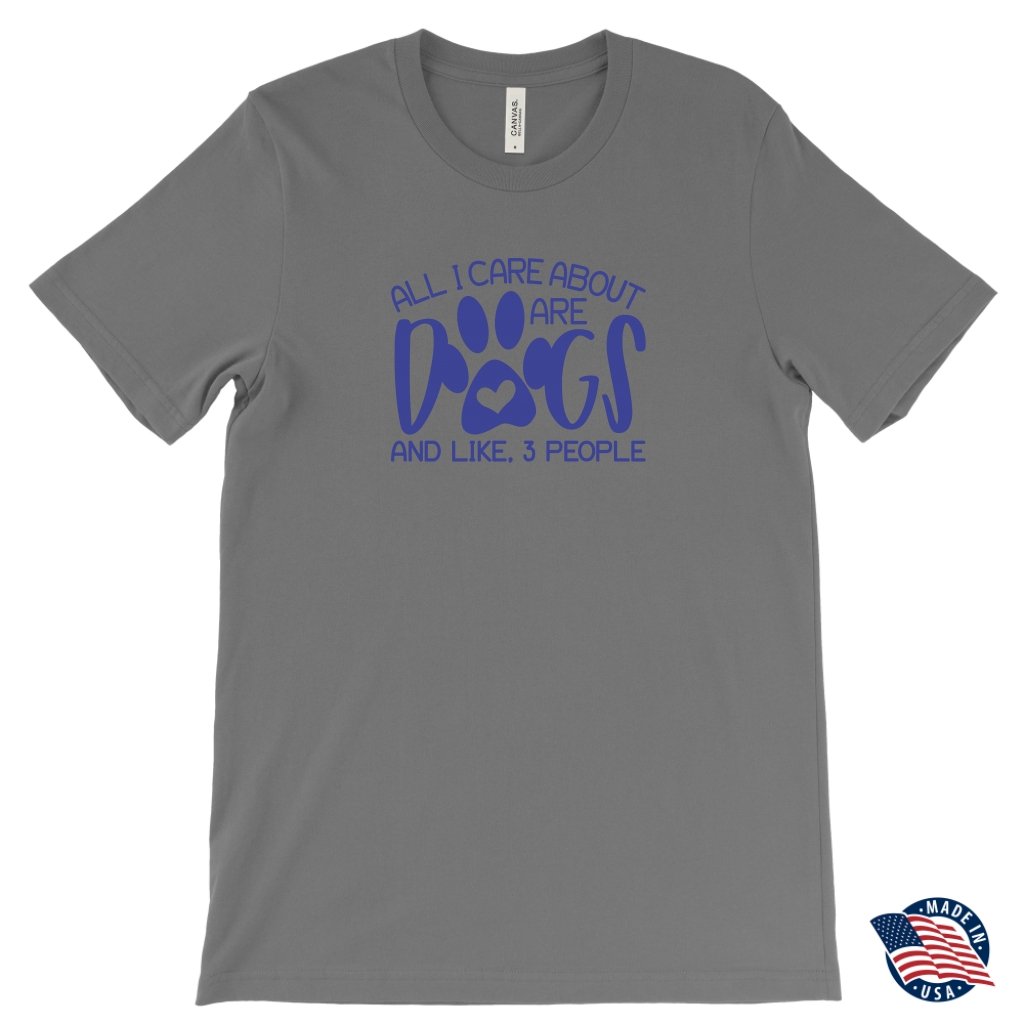 All I Care About Are Dogs And Like 3 People Unisex T-ShirtT-shirt - My E Three