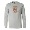 All Need is Love And A Dog Long Sleeve ShirtT-shirt - My E Three