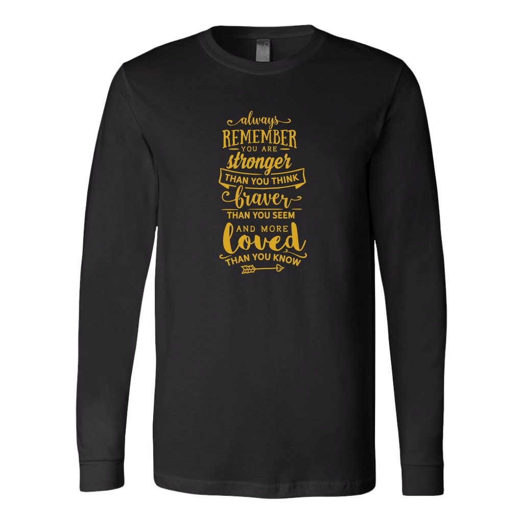 Always Remember you are stronger Long Sleeve ShirtT-shirt - My E Three