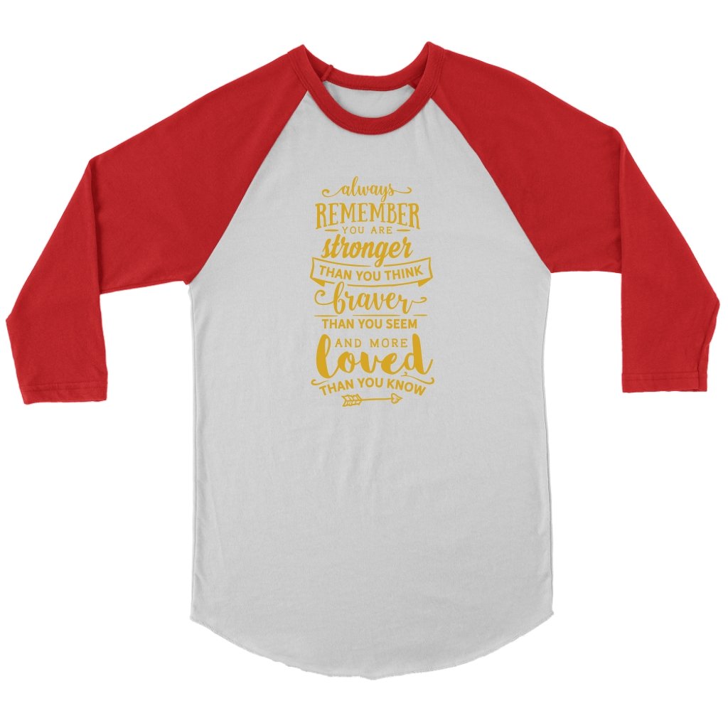 Always Remember you are stronger Unisex 3/4 RaglanT-shirt - My E Three