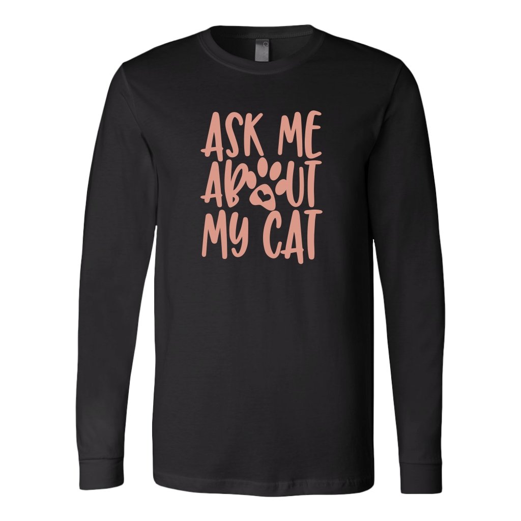 Ask Me About My Cat Long Sleeve ShirtT-shirt - My E Three