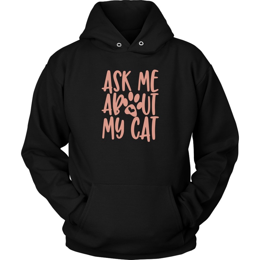 Ask Me About My Cat Unisex HoodieT-shirt - My E Three