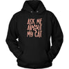 Ask Me About My Cat Unisex HoodieT-shirt - My E Three