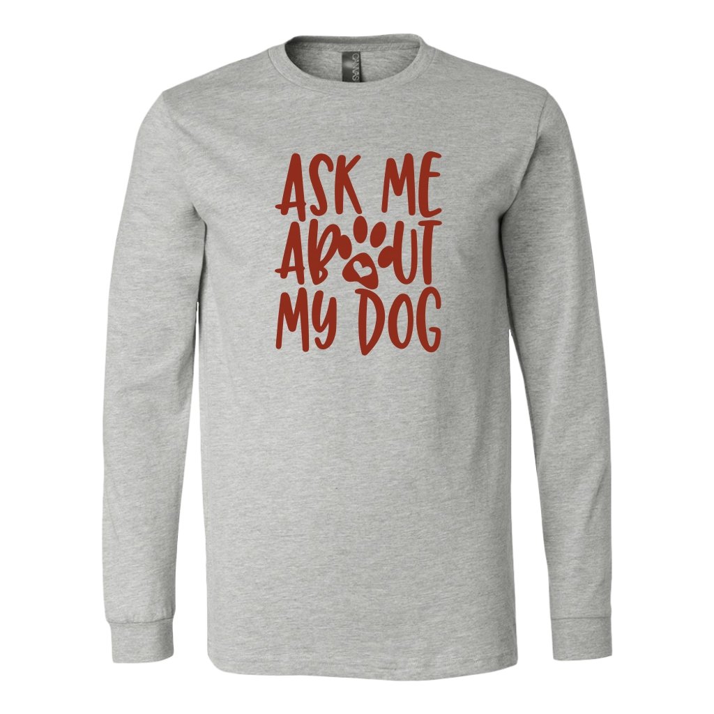 Ask Me About My Dog Long Sleeve ShirtT-shirt - My E Three