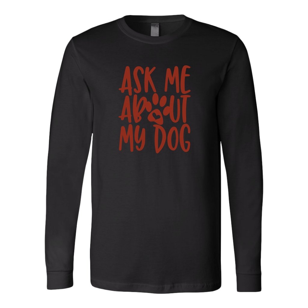 Ask Me About My Dog Long Sleeve ShirtT-shirt - My E Three