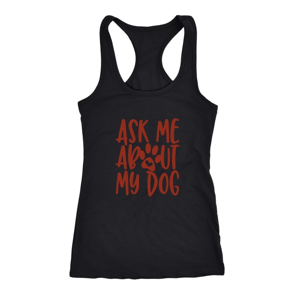 Ask Me About My Dog Racerback TankT-shirt - My E Three