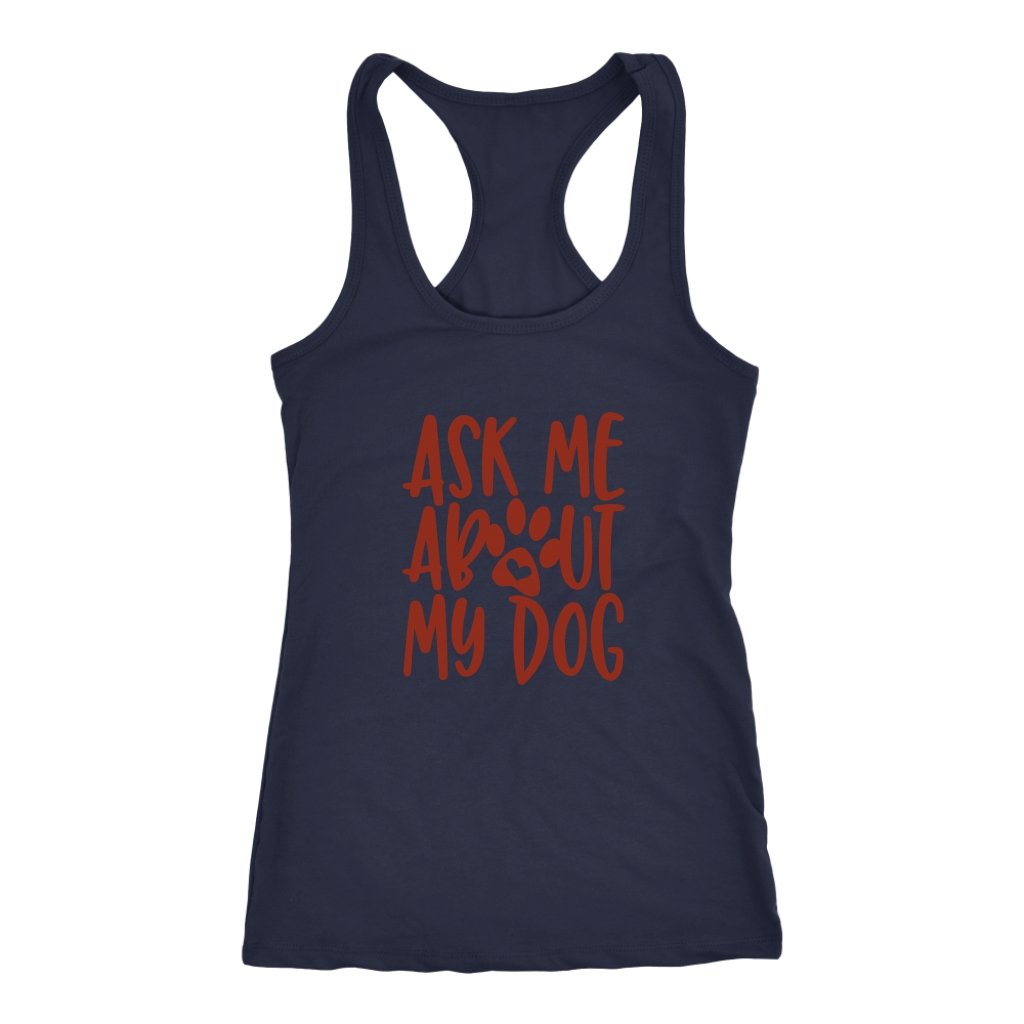 Ask Me About My Dog Racerback TankT-shirt - My E Three