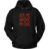 Ask Me About My Dog Unisex HoodieT-shirt - My E Three