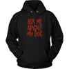 Load image into Gallery viewer, Ask Me About My Dog Unisex HoodieT-shirt - My E Three