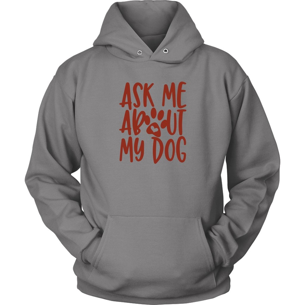 Ask Me About My Dog Unisex HoodieT-shirt - My E Three