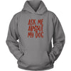 Load image into Gallery viewer, Ask Me About My Dog Unisex HoodieT-shirt - My E Three