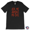 Ask Me About My Dog Unisex T-ShirtT-shirt - My E Three