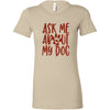Load image into Gallery viewer, Ask Me About My Dog Womens ShirtT-shirt - My E Three