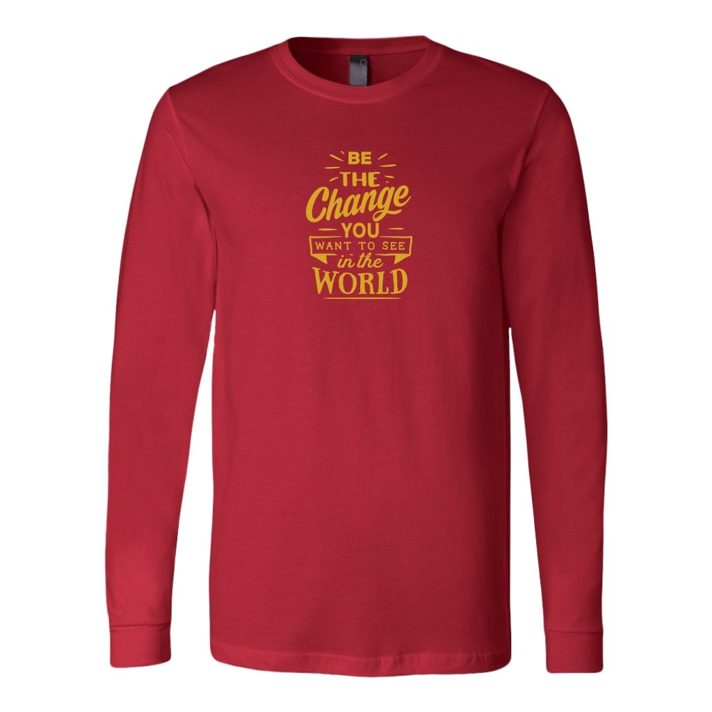 Be The Change You Want To See in The World Long Sleeve ShirtT-shirt - My E Three