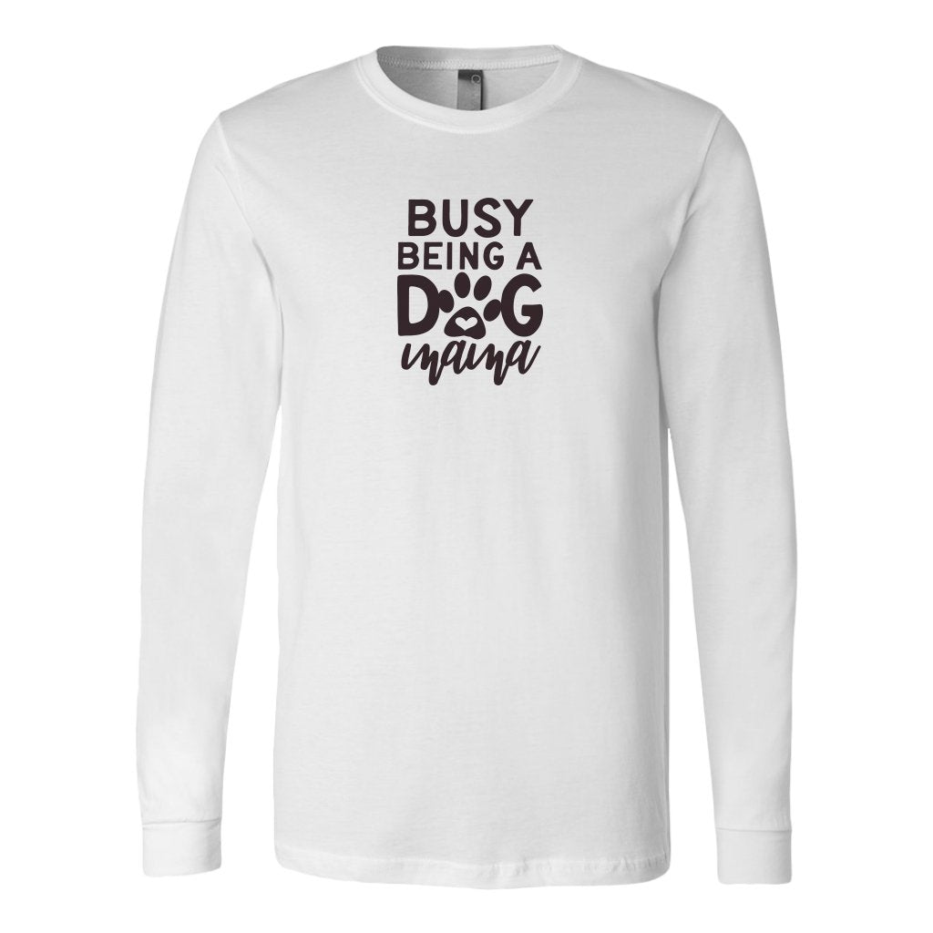 Busy Being A Dog Mama Long Sleeve ShirtT-shirt - My E Three