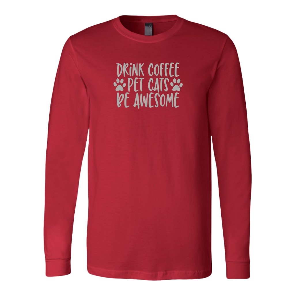 Drink Coffe Pet Cats Be Awesome Long Sleeve ShirtT-shirt - My E Three