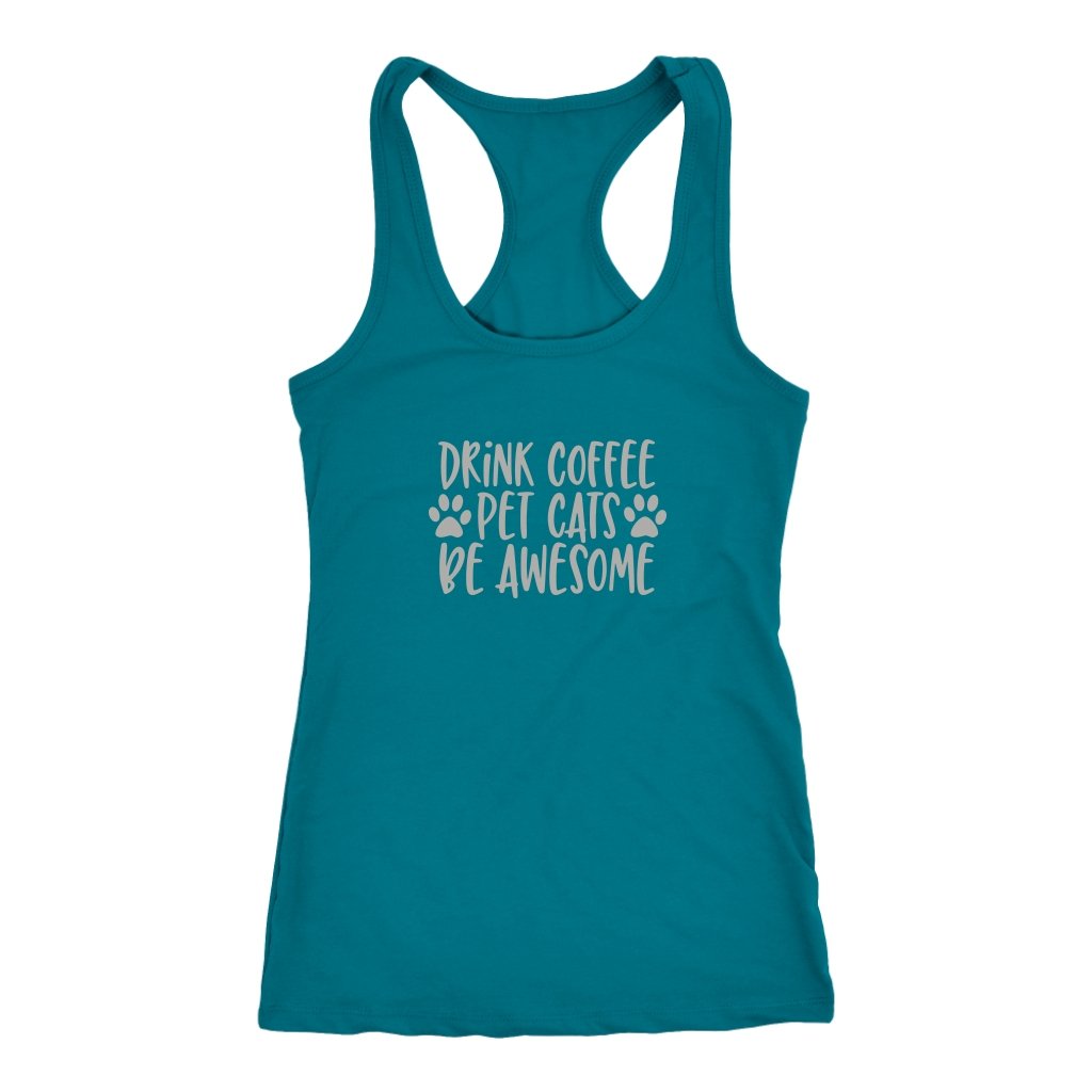 Drink Coffe Pet Cats Be Awesome Racerback TankT-shirt - My E Three