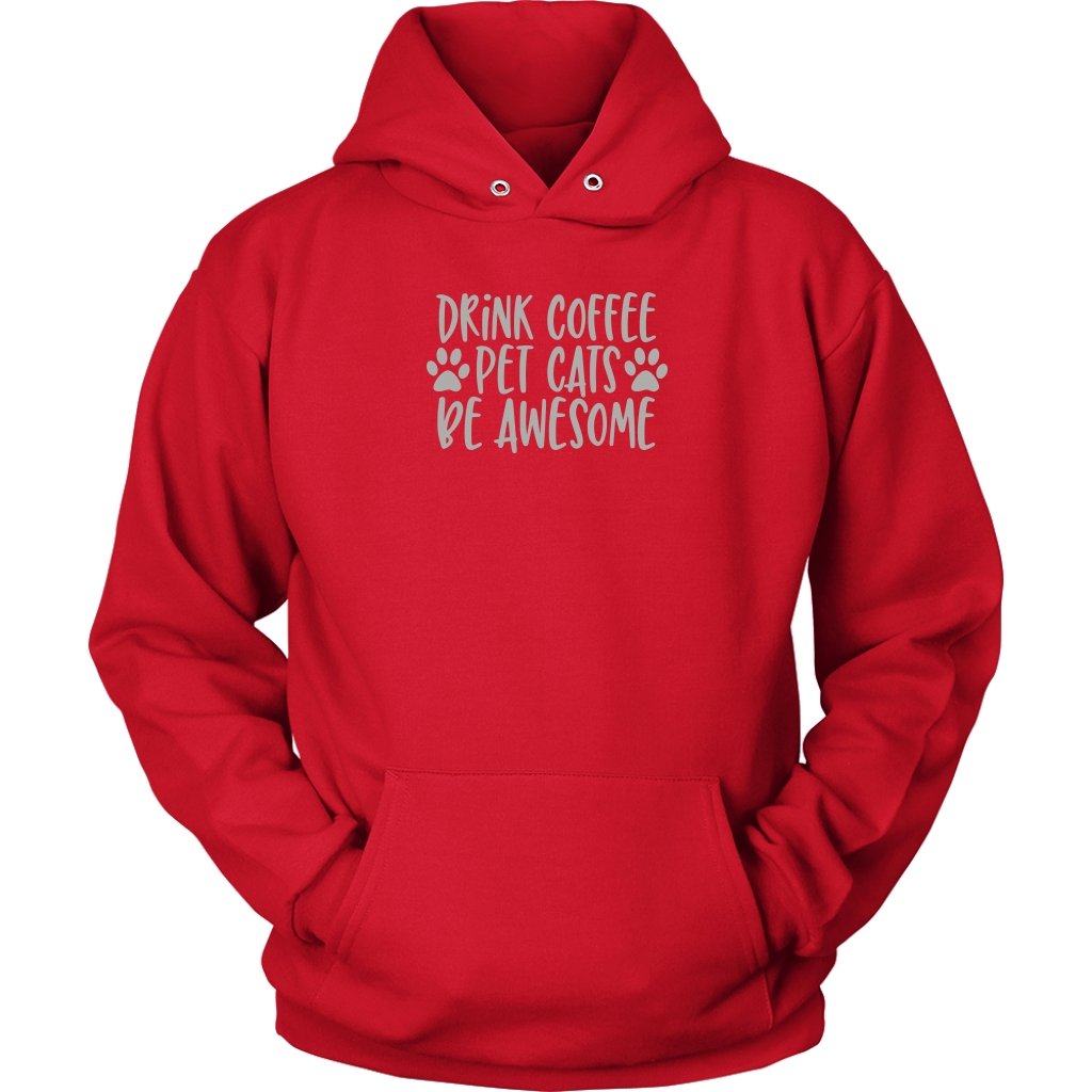 Drink Coffe Pet Cats Be Awesome Unisex HoodieT-shirt - My E Three