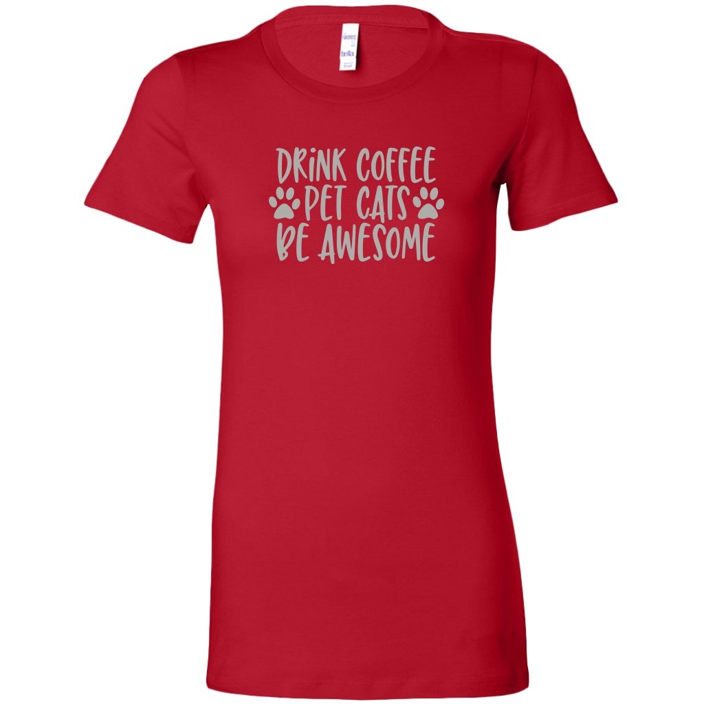 Drink Coffe Pet Cats Be Awesome Womens ShirtT-shirt - My E Three