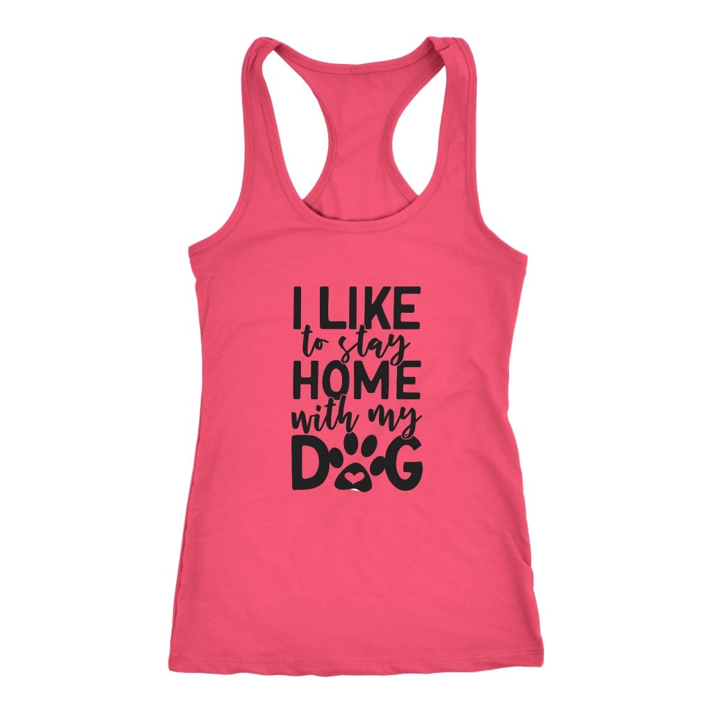 I Like To Stay Home with My Dog Racerback TankT-shirt - My E Three