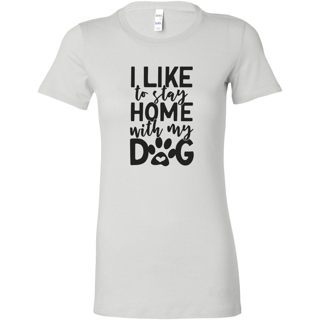 I Like To Stay Home with My Dog Womens ShirtT-shirt - My E Three