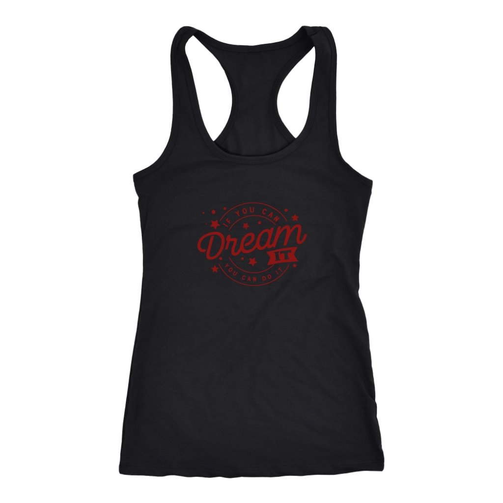 If you can dream it you can do it Racerback TankT-shirt - My E Three