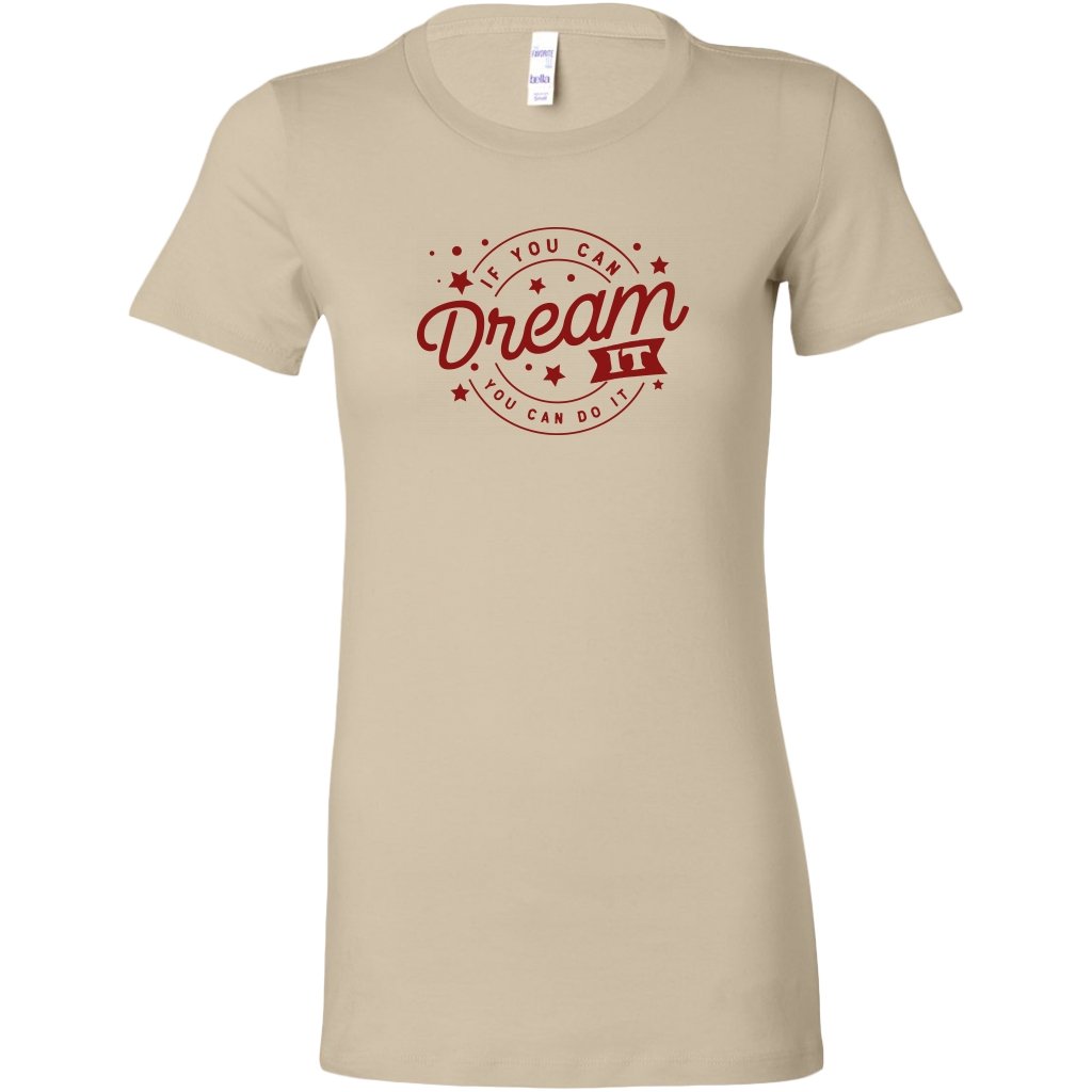 If you can dream it you can do it Womens ShirtT-shirt - My E Three