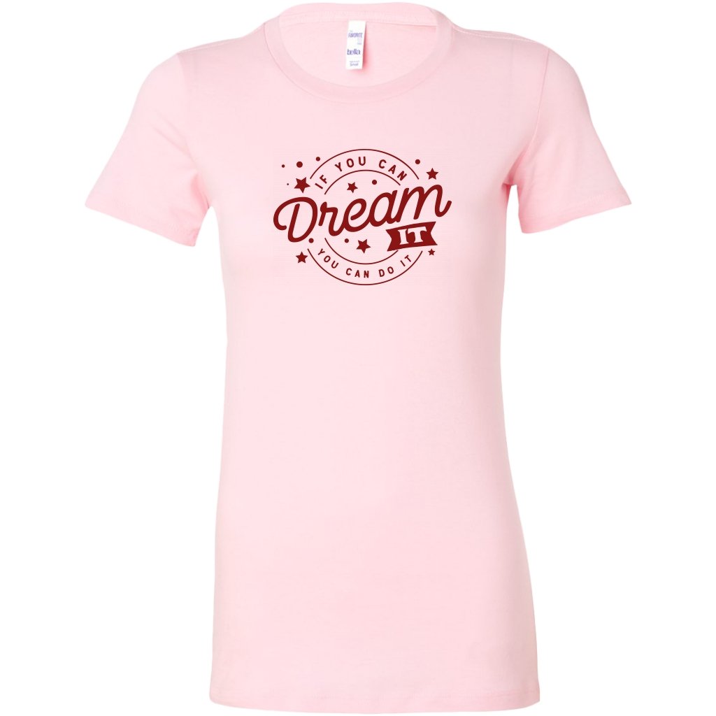 If you can dream it you can do it Womens ShirtT-shirt - My E Three