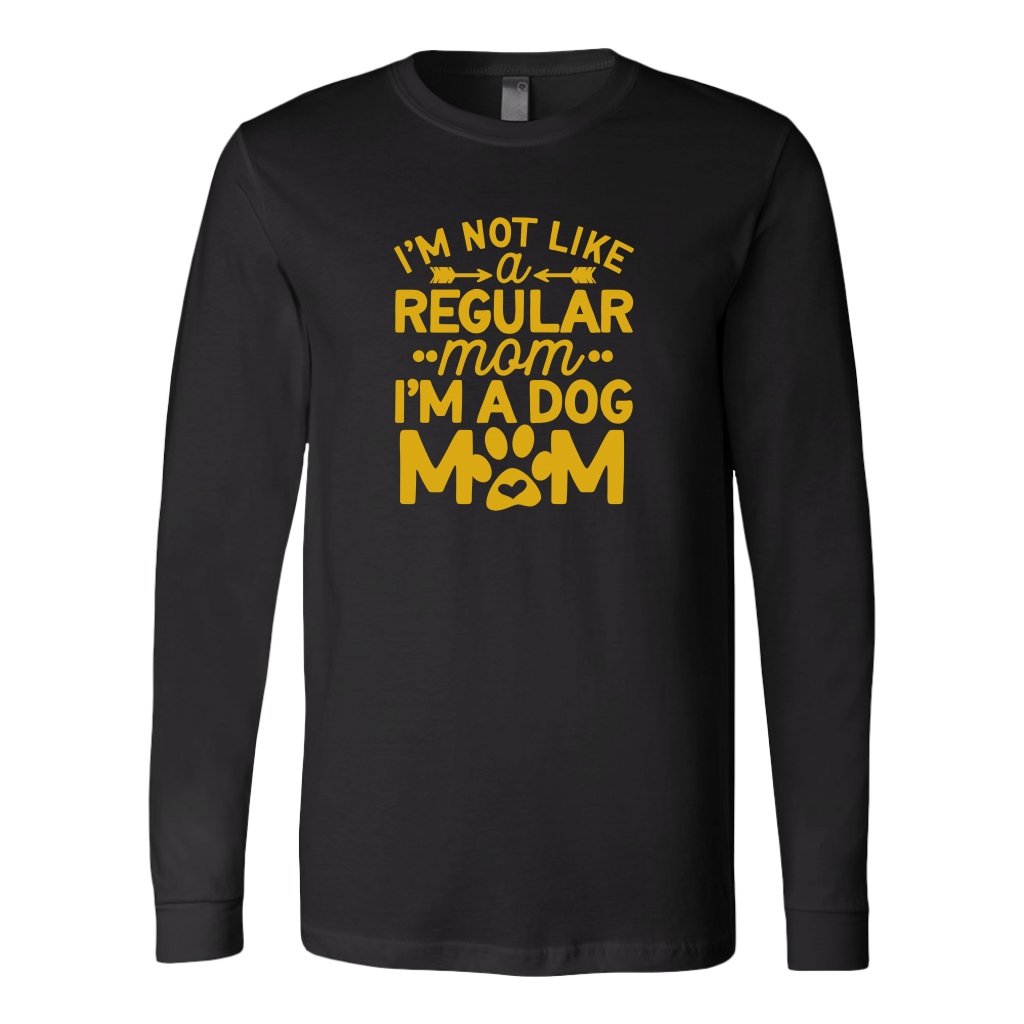 Im Not Like A Regular Mom I'm A Dog Mom Long Sleeve ShirtT-shirt - My E Three