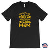 Im Not Like A Regular Mom I'm A Dog Mom Unisex T-ShirtT-shirt - My E Three