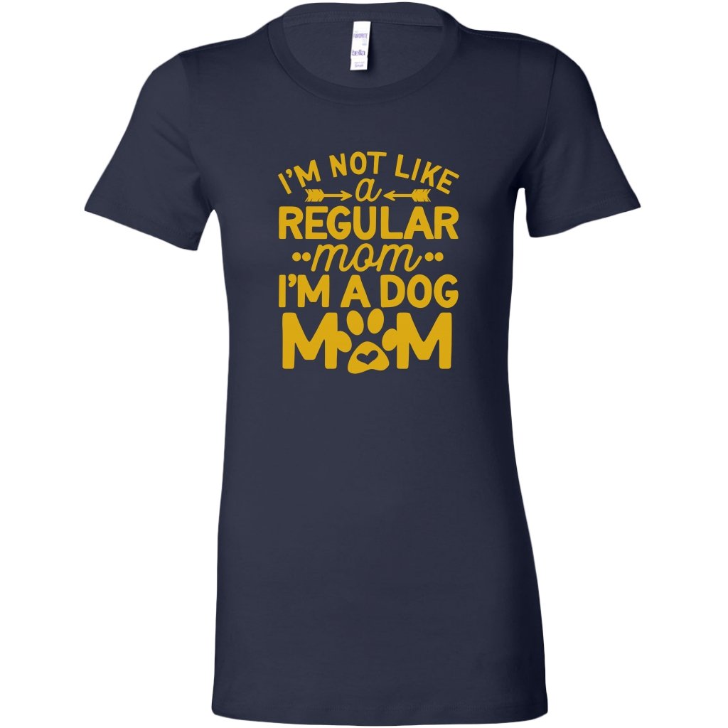 Im Not Like A Regular Mom I'm A Dog Mom Womens ShirtT-shirt - My E Three