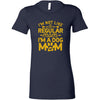 Im Not Like A Regular Mom I'm A Dog Mom Womens ShirtT-shirt - My E Three