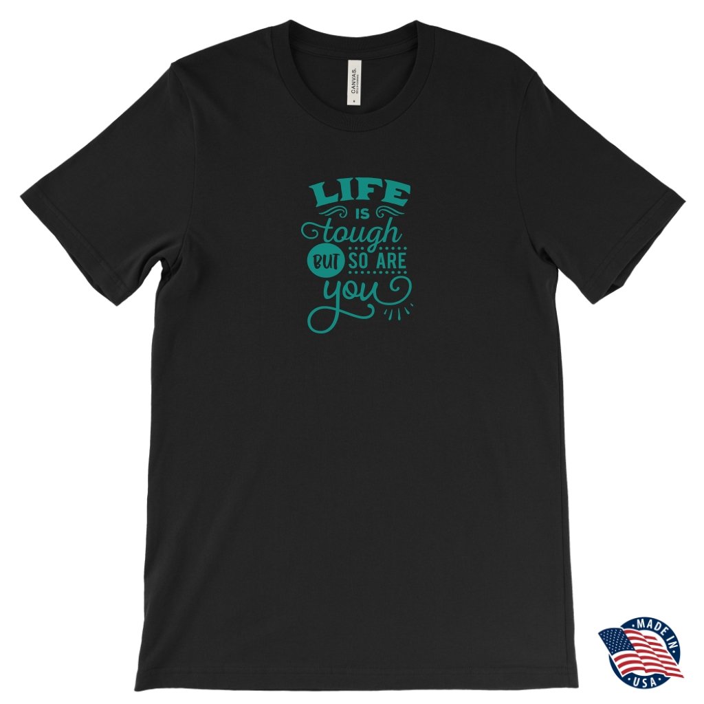 Life is tough but so are you Unisex T-ShirtT-shirt - My E Three
