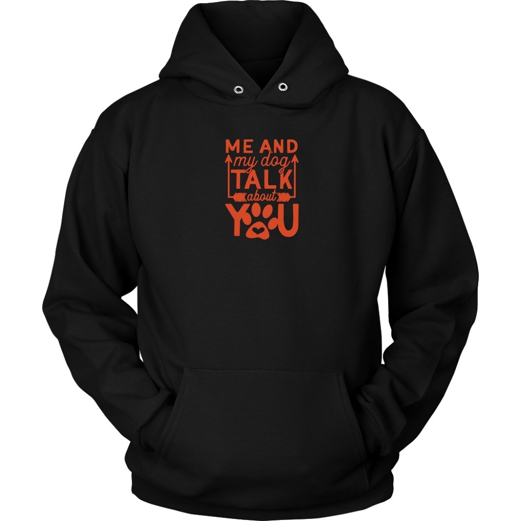Me And My Dog Talk About You Unisex HoodieT-shirt - My E Three