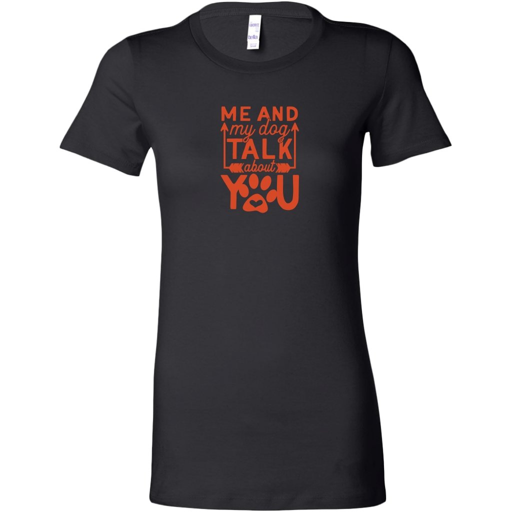Me And My Dog Talk About You Womens ShirtT-shirt - My E Three