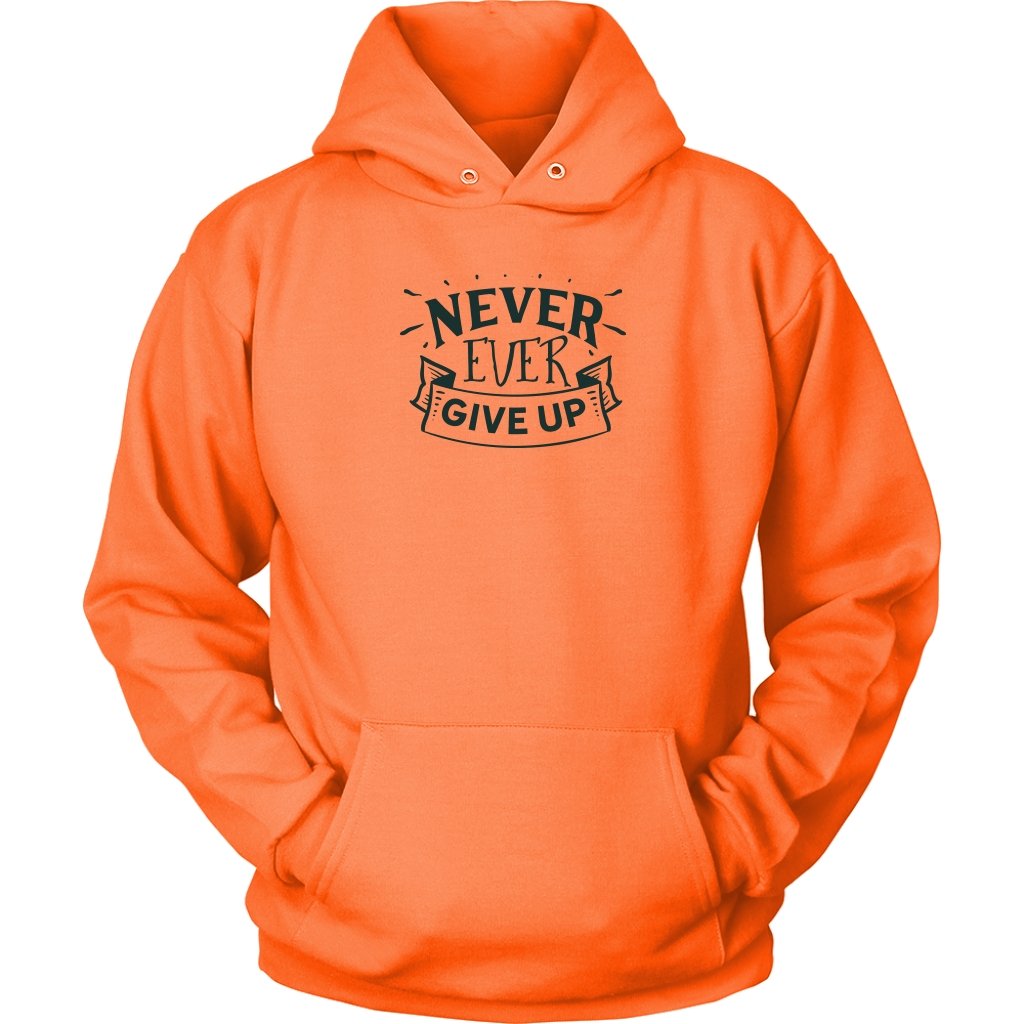Never Ever Give up Unisex HoodieT-shirt - My E Three