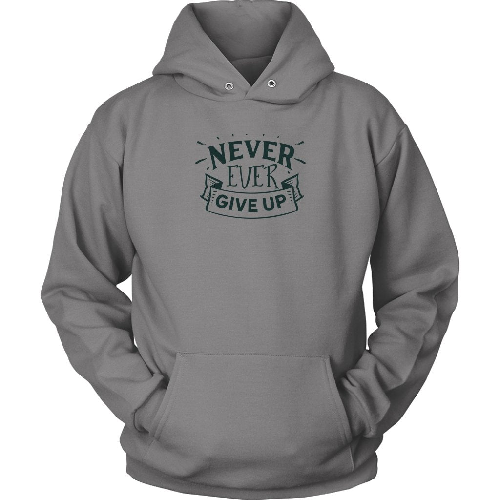 Never Ever Give up Unisex HoodieT-shirt - My E Three