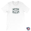 Never Ever Give up Unisex T-ShirtT-shirt - My E Three