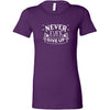 Never give up Bella Womens ShirtT-shirt - My E Three