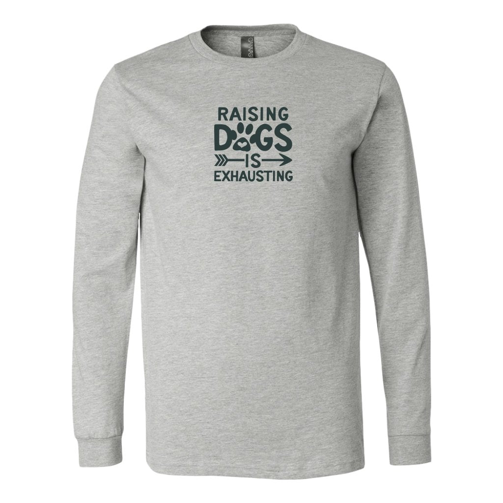 Raising Dogs is Exhaustng Long Sleeve ShirtT-shirt - My E Three