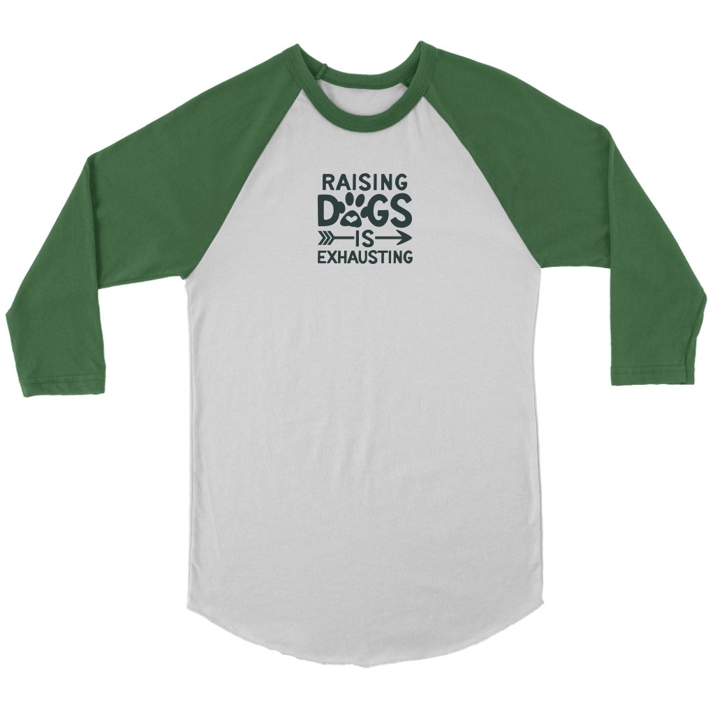 Raising Dogs is Exhaustng Unisex 3/4 RaglanT-shirt - My E Three