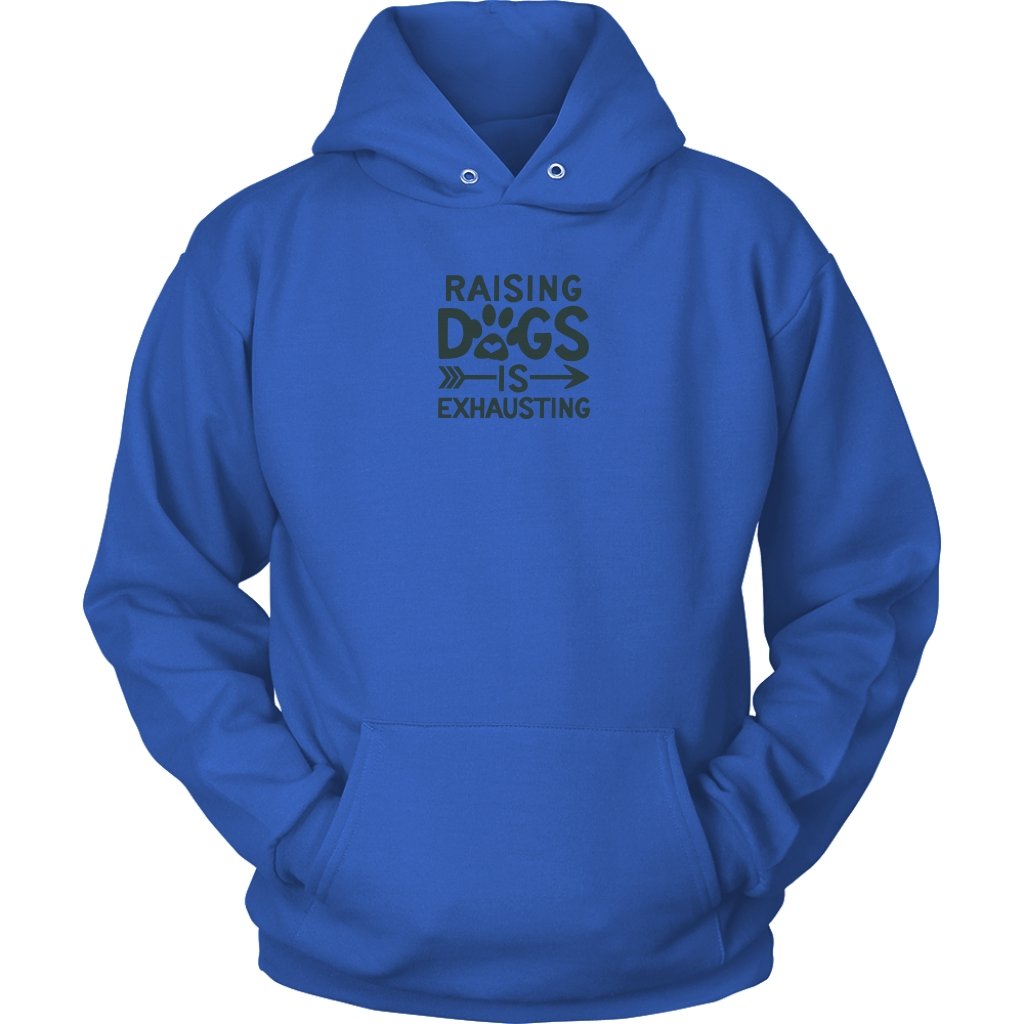 Raising Dogs is Exhaustng Unisex HoodieT-shirt - My E Three