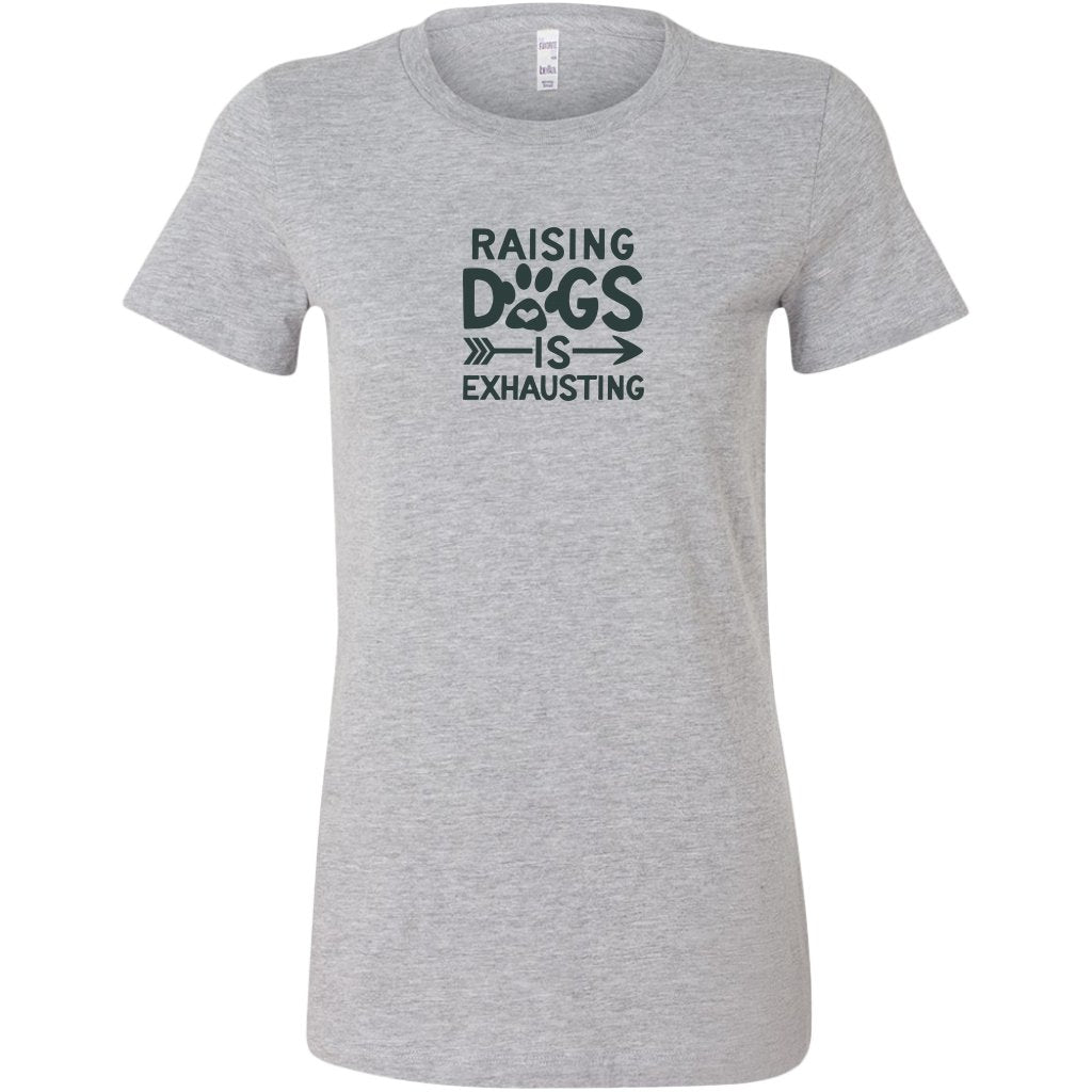 Raising Dogs is Exhaustng Womens ShirtT-shirt - My E Three