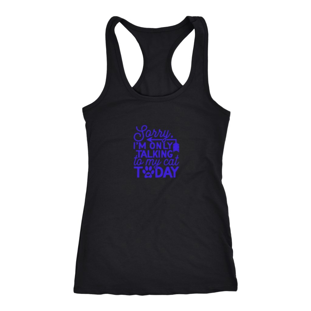 Sorry im Only Talking To My Cat Today Racerback TankT-shirt - My E Three