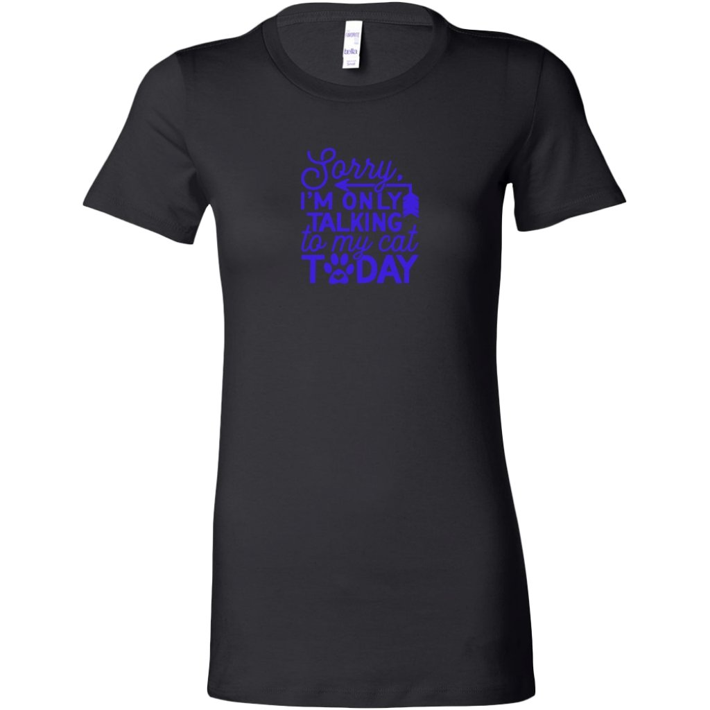 Sorry im Only Talking To My Cat Today Womens ShirtT-shirt - My E Three