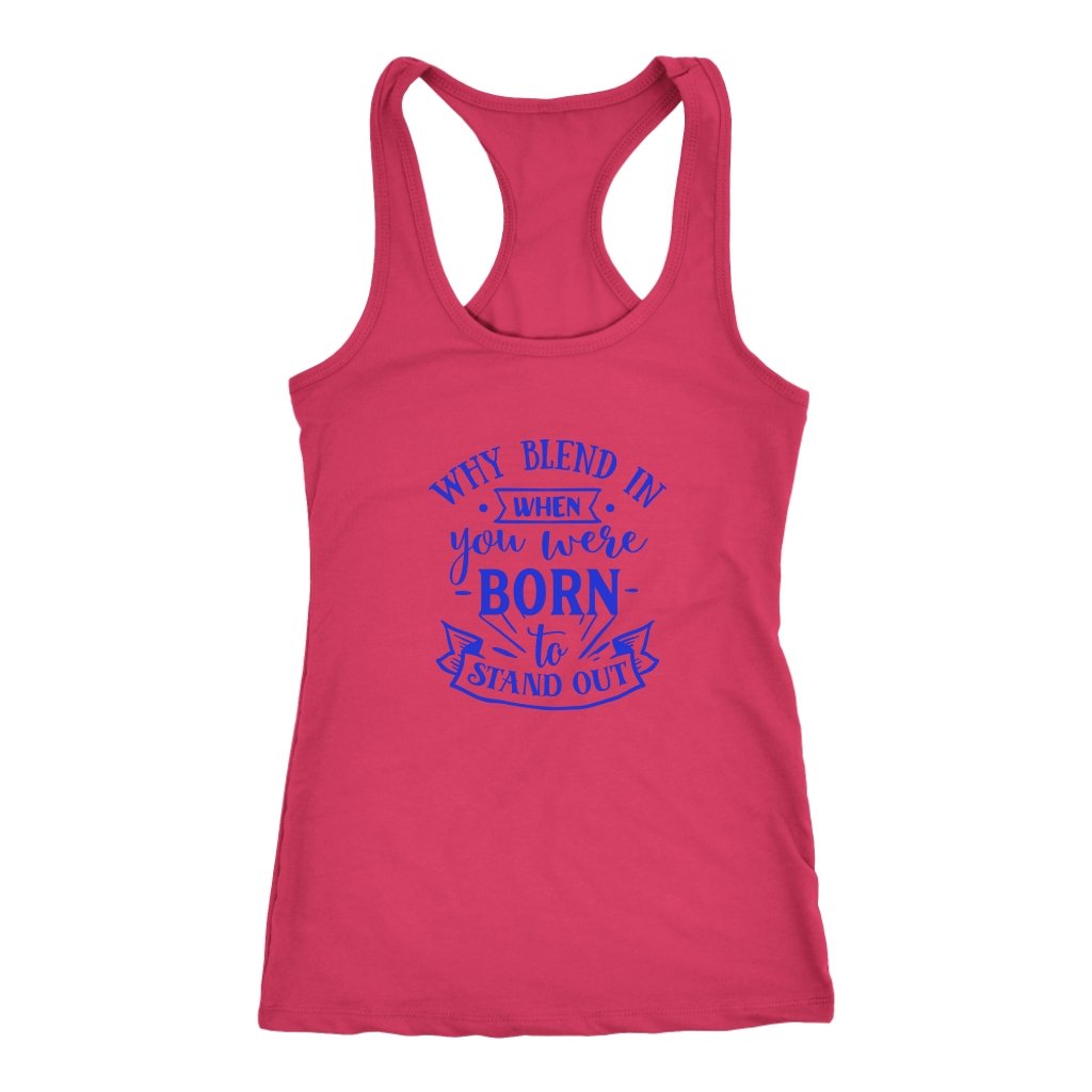 Why blend in when you were born Racerback TankT-shirt - My E Three